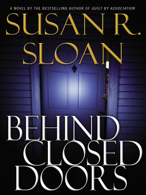 Title details for Behind Closed Doors by Susan R. Sloan - Available
